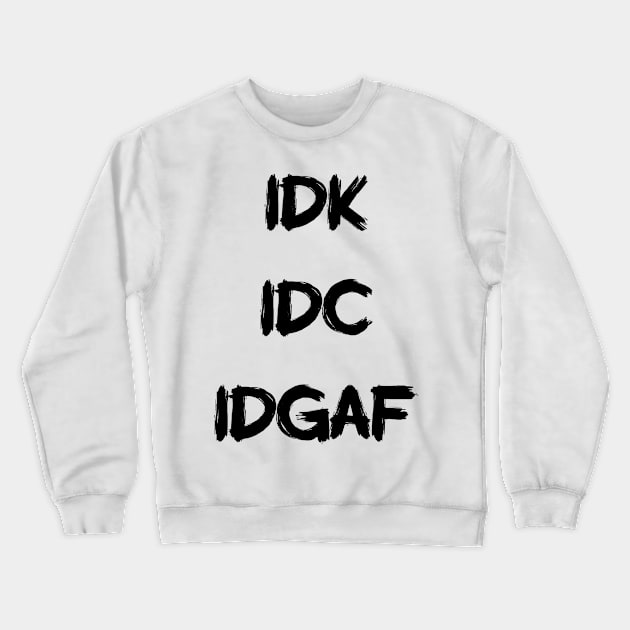 IDK Crewneck Sweatshirt by This Fat Girl Life